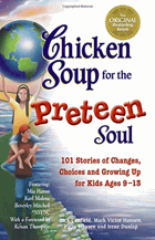Chicken soup for the preteen soul - 101 stories of changes, choices, and growing up for kids ages 9 ...