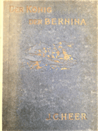 Der König der Bernina - Roman aus dem schweizerischen Hochgebirge