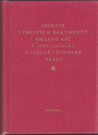 Sborník vybraných dokumentů orgánů KSČ k ideologické a ideově výchovné práci