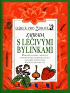 Zahrada s léčivými bylinkami - přírodní alchymie a medicína, bylinkové čaje, ...