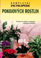 Kompletní encyklopedie pokojových rostlin - průvodce po známých i neznámých pokojových ...