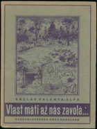 Vlast máti až nás zavolá - jak žili, bojovali a umírali Sokolové-legionáři.