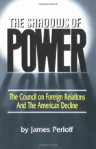The shadows of power - the Council on Foreign Relations and the American decline.