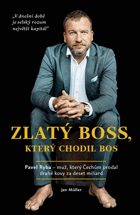 Zlatý boss, který chodil bos Pavel Ryba Muž, který Čechům prodal drahé kovy za deset miliard