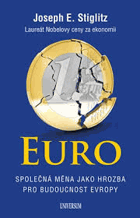 Euro - společná měna jako hrozba pro budoucnost Evropy