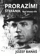 Prebijem sa! Štefánik, muž železnej vôle