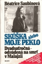 Skúška alebo moje peklo. Dvadsaťročná - odsúdená na smrť v Malajzii