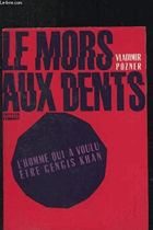 Le mors aux dents - l'homme qui a voulu être Genfis Khan