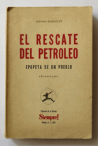 El Rescate Del Petróleo. Epopeya De Un Pueblo