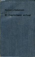 El castellano actual - Lecturas y conversaciones castellanas