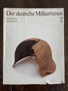 Der deutsche Militarismus. Bd. 2, Vom wilhelminischen zum faschistischen Militarismus