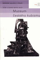 Muzeum českého kubismu - průvodce stálou expozicí v Domě u Černé Matky Boží