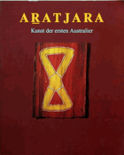 Ar̲atjara - Kunst der ersten Australier - traditionelle und zeitgenössische Werke der Aborigines ...