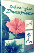 Spaß und Freude mit Zimmerpflanzen - 1000 Tips zur Pflanzenpflege