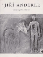 Jiří Anderle. Obrazy a grafika 1962 - 1984