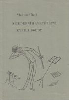 O hudebním amatérství Cyrila Boudy PODPIS AUTORA!!