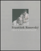 František Ronovský - cesty k monumentalitě. Galerie U Bílého nosorožce, Klatovy, 25. ...