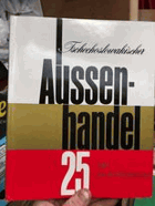 Tschechoslowakischer Aussenhandel. 25 Jahre seit der Nationalisierung