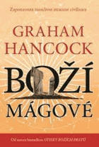 Boží mágové - zapomenutá moudrost ztracené civilizace