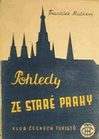 Pohledy ze staré Prahy. Praha očima všerejška i dneška