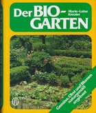 Der Bio-Garten. Gemüse, Obst und Blumen naturgemäß angebaut