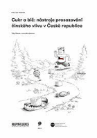 Cukr a bič. nástroje prosazování čínského vlivu v České republice