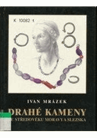 Drahé kameny ve středověku Moravy a Slezska