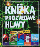 Knížka pro zvědavé hlavy - fakta, čísla, zábava