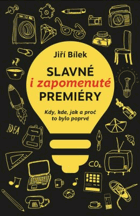 Slavné i zapomenuté premiéry - kdy, kde, jak a proč to bylo poprvé