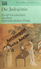 Die Jadegöttin - 12 Geschichten aus dem mittelalterlichen China