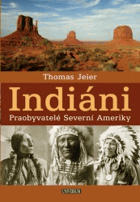 Indiáni - praobyvatelé Severní Ameriky