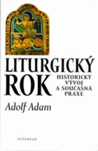 Liturgický rok - historický vývoj a současná praxe V TEXTU ZATRHÁVÁNO FIXOU!