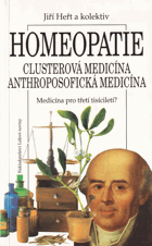 Homeopatie - clusterová medicína, anthroposofická medicína - medicína pro třetí tisíciletí?