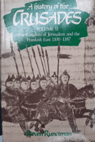 A History of the Crusades - Volume 2, The Kingdom of Jerusalem