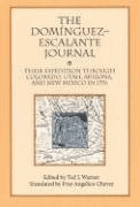 The Domínguez-Escalante journal - their expedition through Colorado, Utah, Arizona, and New Mexico ...