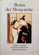 Perlen der Morgenröte - Schönheiten und Liebe in japanischen Holzschnitten aus zwei Jahrhunderten