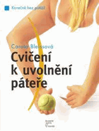 Cvičení k uvolnění páteře - konečně bez potíží !