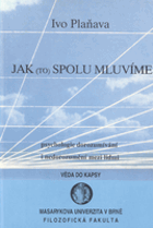 Jak (to) spolu mluvíme - psychologie dorozumívání i nedorozumění mezi lidmi