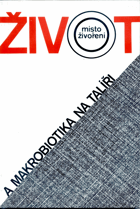 Život místo živoření a makrobiotika na talíři