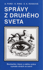 Správy z druhého sveta - bestseller, ktorý z vášho srdca vymaže strach zo smrti