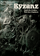 Byzanz - Stadt des Goldes, Welt des Glaubens