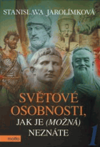 Světové osobnosti, jak je (možná) neznáte. sv. I