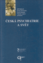 Česká psychiatrie a svět - sborník přednášek a abstrakt V. sjezdu České psychiatrické ...