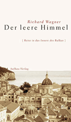 Der leere Himmel - Reise in das Innere des Balkan