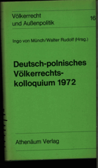 Deutsch-Polnisches Völkerrechtskolloquium 1972. Referate deutscher und polnischer Völkerrechtler ...