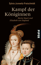 Kampf der Königinnen - Maria Stuart und Elisabeth von England
