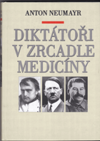 Diktátoři v zrcadle medicíny - Napoleon, Hitler, Stalin