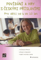 Povídání a hry s českými příslovími - pro děti od 6 do 10 let
