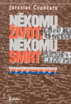 Někomu život, někomu smrt 1 Československý odboj a nacistická okupační moc 1939-1941