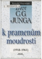 Život C.G. Junga. K pramenům moudrosti 1918-1961